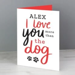 Personalised I Love You More Than The Dog Card -PERSONALISE STORE gc00730 3