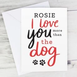 Personalised I Love You More Than The Dog Card -PERSONALISE STORE gc00730 4