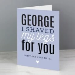 Personalised I Shaved My Legs For You Card -PERSONALISE STORE gc00745 3